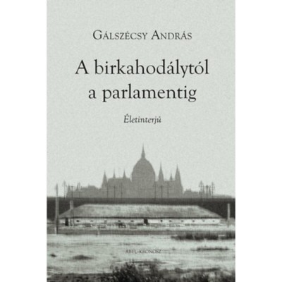 A birkahod&amp;aacute;lyt&amp;oacute;l a parlamentig - &amp;Eacute;letinterj&amp;uacute; - G&amp;aacute;lsz&amp;eacute;csy Andr&amp;aacute;s foto