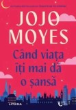 Cumpara ieftin Cand viata iti mai da o sansa/Jojo Moyes