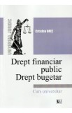 Drept financiar public. Drept bugetar - Cristina Onet