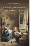 Nevointele si virtutile femeilor. In povestiri vii - Preot Gheorghe Orlov