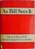 As Bill Sees It. The A.A. Way of Life (selected writings of A.A.&#039;s co-founder)