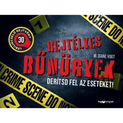 Rejt&amp;eacute;lyes bűn&amp;uuml;gyek - Der&amp;iacute;tsd fel az eseteket! - 30 lebilincselő rejtv&amp;eacute;ny - M. Diane Vogt foto