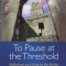 To Pause at the Threshold (P)