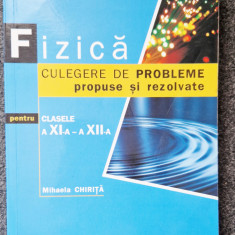 FIZICA CULEGERE DE PROBLEME PROPUSE SI REZOLVATE CLASELE A XI-A, A XII-A Chirita