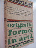 Originile formei in arta - Herbert Read