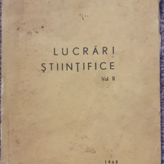 Lucrari stiintifice, vol II, Institutul pedagogic Galati 1968, 470 pagini.