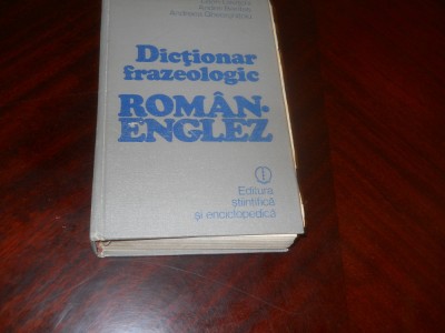 DICȚIONAR FRAZEOLOGIC ROM&amp;Acirc;N - ENGLEZ - LEON LEVINSCHI, ANDREI BANTAS,1981 foto