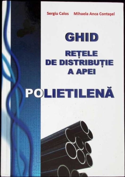 GHID RETELE DE DISTRIBUTIE A APEI: POLIETILENA-SERGIU CALOS, MIHAELA ANCA CONTASEL-271267