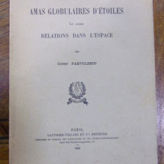LES AMAS GLOBULAIRES D'ETOILES ET LEURS RELATIONS DANS L'ESPACE de CONSTANTIN PARVULESCU (1925)
