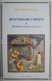 Mysterium Christi I: Meditatii despre Craciun - Wilhelm Danca, Carte Crestinism