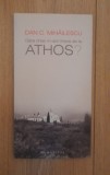 Oare chiar m-am &icirc;ntors de la Athos - DAN C. Mihăilescu, 2012, Humanitas