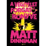 A v&eacute;g&iacute;t&eacute;let forgat&oacute;k&ouml;nyve - Matt Dinniman