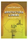 Arhitectura luminii - Paperback brosat - Cristian Muntean, Adrian Lesenciuc, Augustin Ioan, Claudiu Dobritoiu, Radu Homescu, Vili I. Cotrescu - Libris