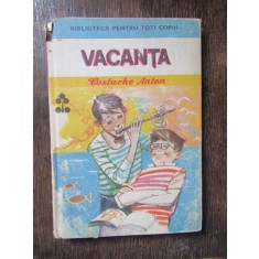Vacanta, Costache Anton, Editura Ion Creanga, 1988, Ilustratii GH Marinescu, Coperta Cartonata, Biblioteca pentru toti copiii