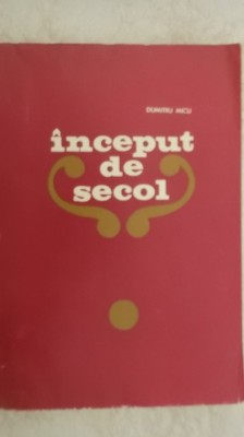Dumitru Micu - Inceput de secol, 1900-1916, curente si scriitori (1970) foto