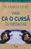 Carte Viata ca o cursa cu obstacole de Charles Lever, tiparituri noi sau anticariat, stare buna