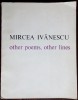 MIRCEA IVANESCU-OTHER POEMS, OTHER LINES (ANTOLOGIE 1983/ trad.STEFAN STOENESCU)