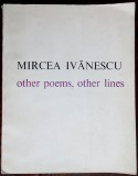 Cumpara ieftin MIRCEA IVANESCU-OTHER POEMS, OTHER LINES (ANTOLOGIE 1983/ trad.STEFAN STOENESCU)