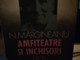 AMFITEATRE ȘI &Icirc;NCHISORI - NICOLAE MĂRGINEANU, EDITURA DACIA 1991, 264 PAG