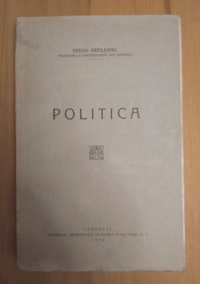 Traian Brăileanu - Politica (ed. princeps, 1928) foto