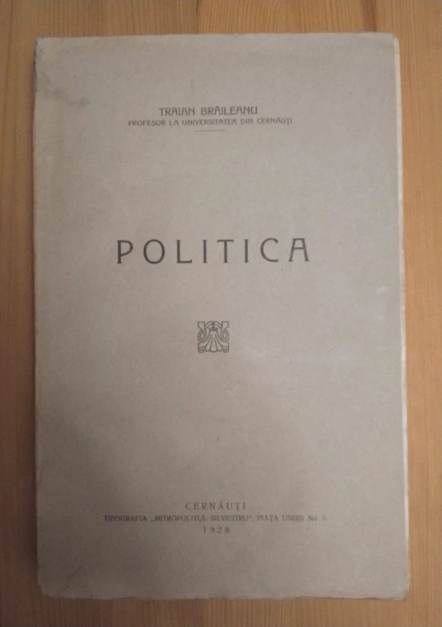 Traian Brăileanu - Politica (ed. princeps, 1928)