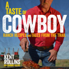 A Taste of Cowboy: Ranch Recipes and Tales from the Trail