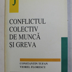 CONFLICTUL COLECTIV DE MUNCA SI GREVA de CONSTANTIN TUFAN si VIOREL FLORESCU , 1998