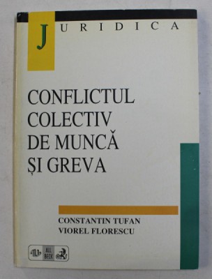 CONFLICTUL COLECTIV DE MUNCA SI GREVA de CONSTANTIN TUFAN si VIOREL FLORESCU , 1998 foto