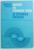 METODE CU ELEMENTE FINITE IN DINAMICA FLUIDELOR de CONSTANTIN BRATIANU , 1983