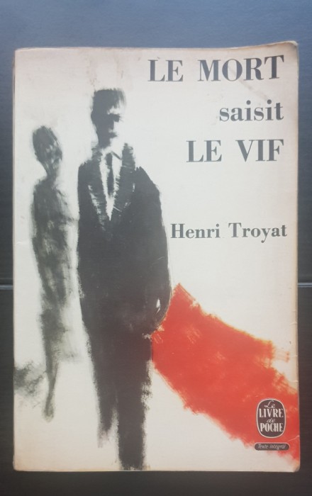 Le Mort saisit Le Vif - Henri Troyat (limba franceză)