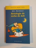 ANTOLOGIE DE VORBE DE DUH de DES MACHALE 2005