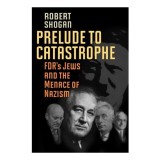 Prelude To Catastrophe: FDR, Jews &amp; Nazism - Holocaust in Europe - English Book