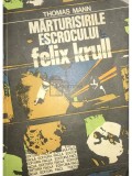 Thomas Mann - Marturisirile escrocului Felix Krull (Editia: 1982)
