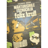Thomas Mann - Mărturisirile escrocului Felix Krull (editia 1982)