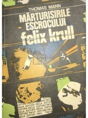 Thomas Mann - Marturisirile escrocului Felix Krull (Editia: 1982) foto