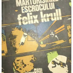 Thomas Mann - Mărturisirile escrocului Felix Krull (editia 1982)