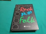 DICȚIONAR ROCK POP FOLK / DANIELA CARAMAN FOTEA, CRISTIAN NICOLAU / 1999