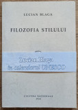 Filozofia stilului - Lucian Blaga// editie anastatica 2011, Alta editura