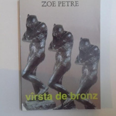 VARSTA DE BRONZ de ZOE PETRE , 2000