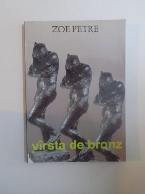 VARSTA DE BRONZ de ZOE PETRE , 2000 foto
