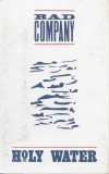 Caseta Bad Company - Holy Water, originala, Casete audio, Rock