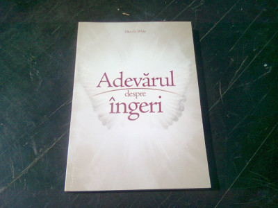 ADEVARUL DESPRE INGERI - ELLEN G. WHITE foto