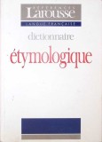LAROUSSE: DICTIONNAIRE ETYMOLOGIQUE ET HISTORIQUE-ALBERT DAUZAT, JEAN DUBOIS, HENRI MITTERAND-276669