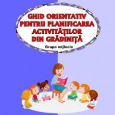 Ghid orientativ pentru planificarea activitatilor din gradinita - Grupa mijlocie - Ramona Maria Leach, Smaranda Maria Cioflica