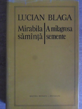 MIRABILA SAMINTA. A MILAGROSA SEMENTE. EDITIE BILINGVA ROMANO-PORTUGHEZA-LUCIAN BLAGA foto