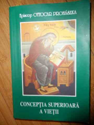 Conceptia Superioara A Vietii - Ottocar Prohaszka ,538730 foto