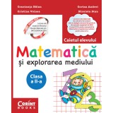 Matematică şi explorarea mediului. Caietul elevului pentru clasa a II-a