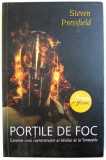 PORTILE DE FOC - EPOPEEA UNUI SUPRAVIETUITOR AL BATALIEI DE LA TERMOPILE de STEVEN PRESSFIELD , 2016