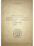 I. P. Pavlov - Prelegeri despre activitatea emisferelor cerebrale (Editia: 1951)