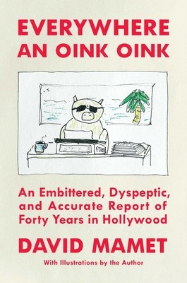 Everywhere an Oink Oink: An Embittered, Dyspeptic, and Accurate Report of Forty Years in Hollywood foto